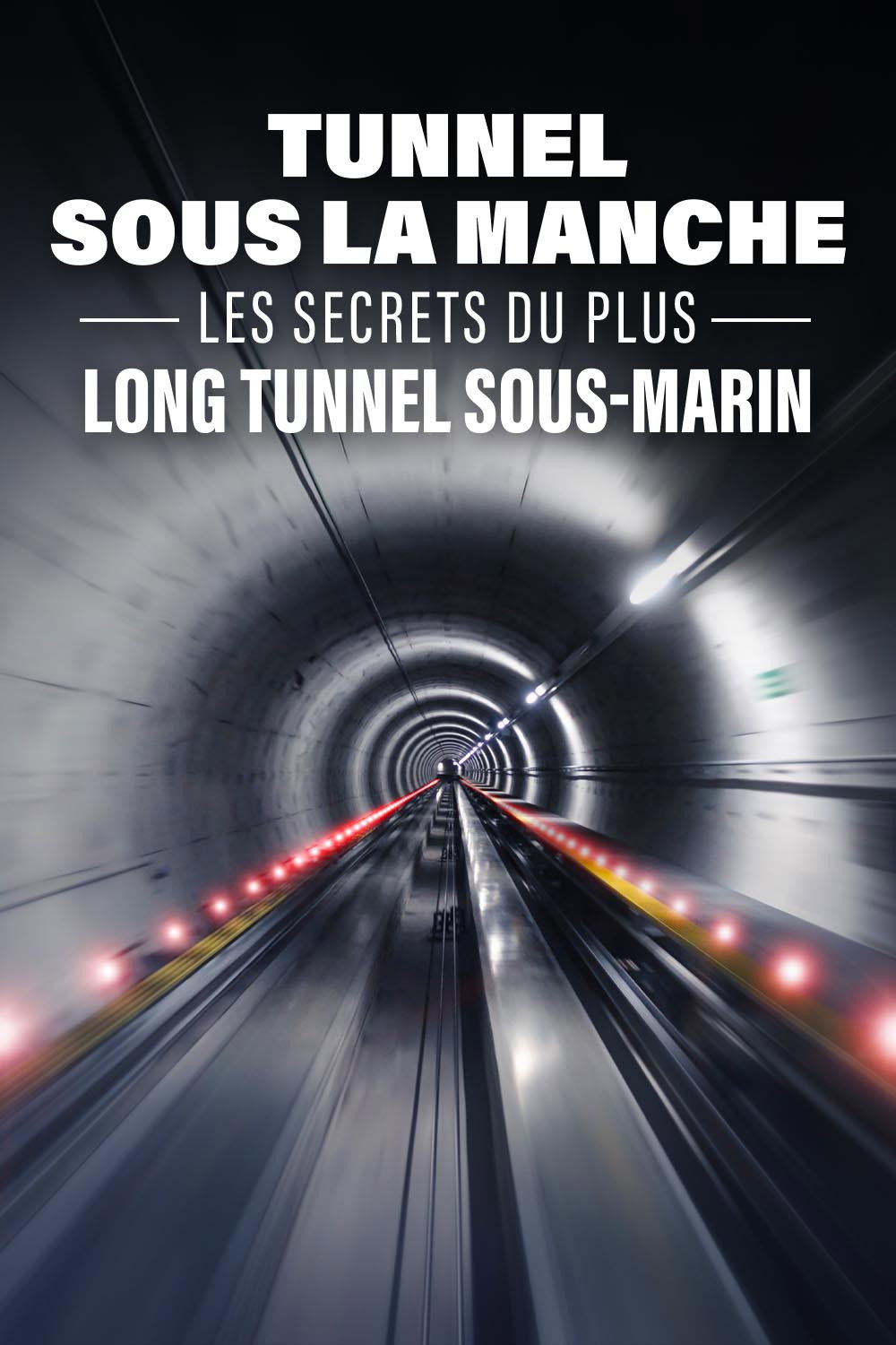 Tunnel sous la Manche : les secrets du plus long tunnel sous-marin