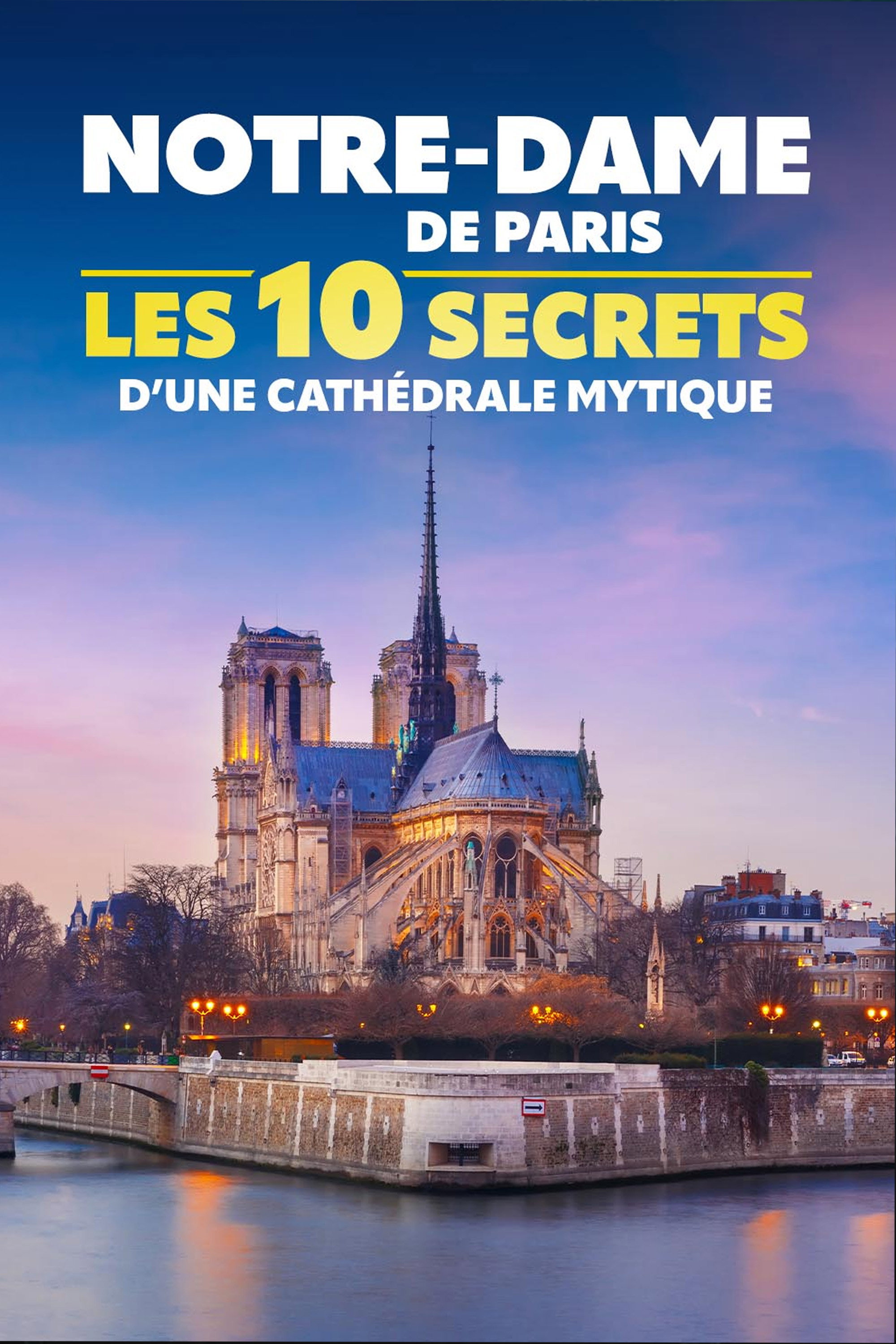 Notre-Dame de Paris : les 10 secrets d'une cathédrale mythique