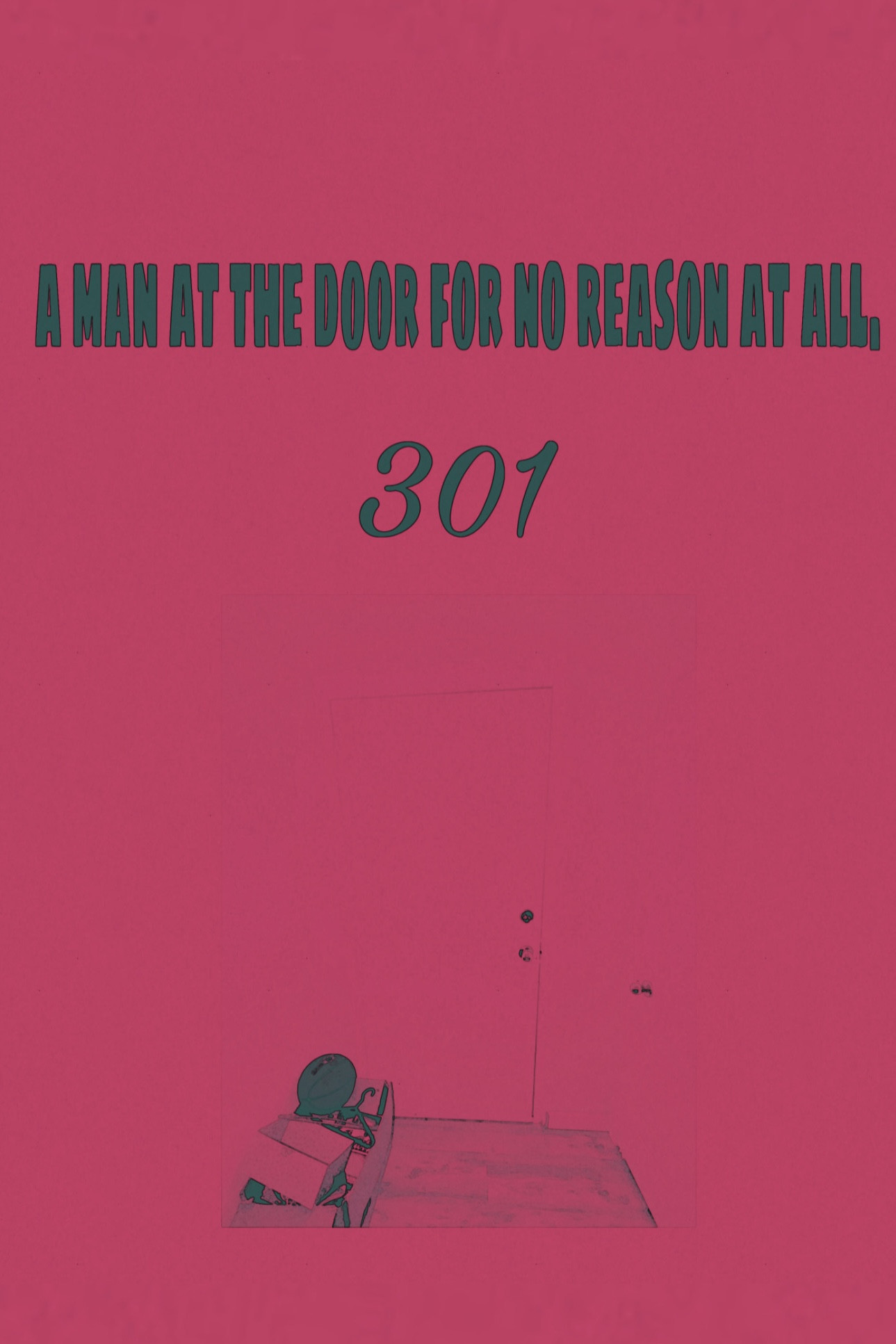 A man at the door for no reason at all.
