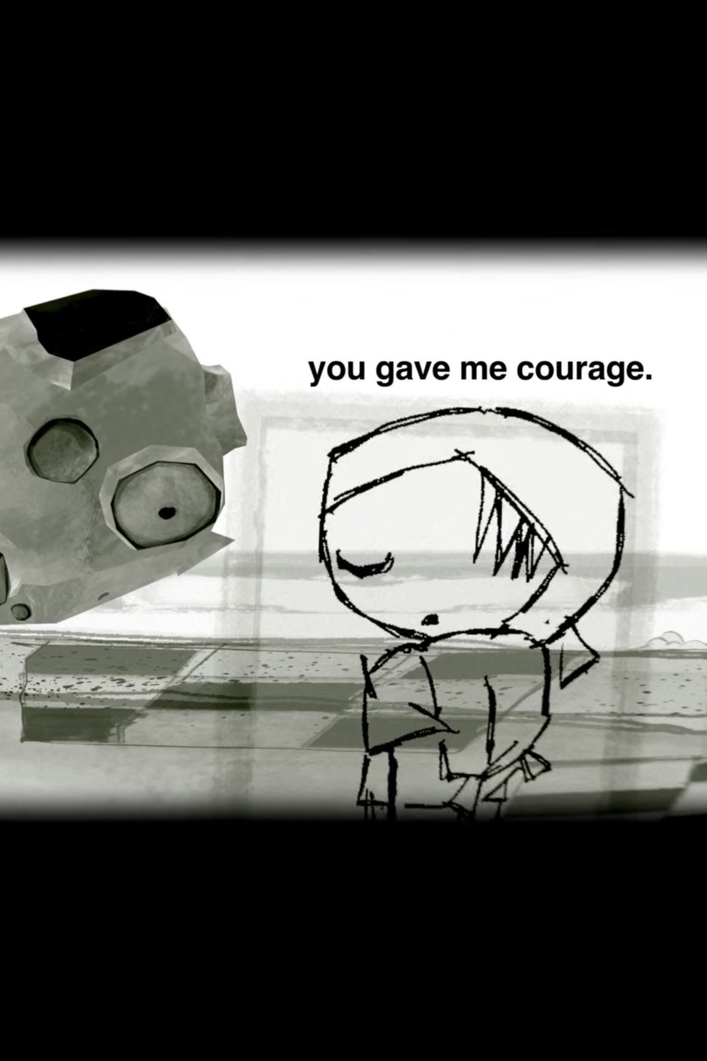 you gave me courage.