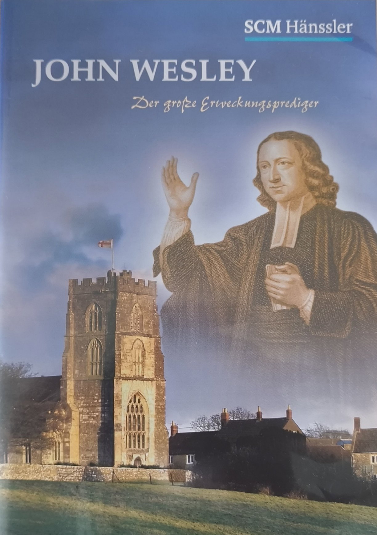 John Wesley - Der große Erweckungsprediger