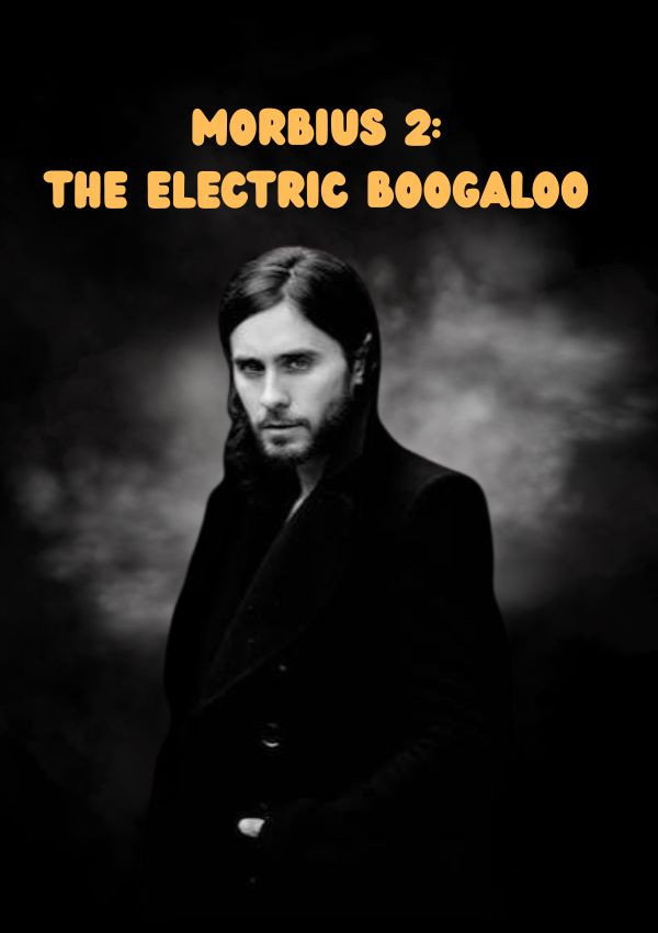 Morbius 2: the electric boogaloo