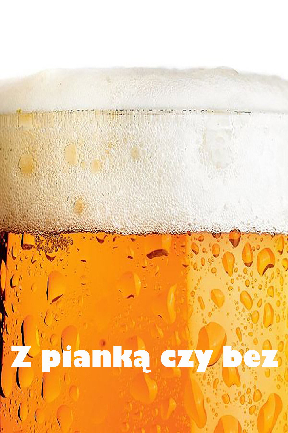Z pianką czy bez