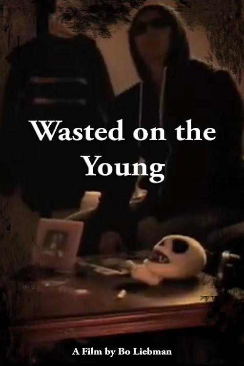 Wasted on the Young