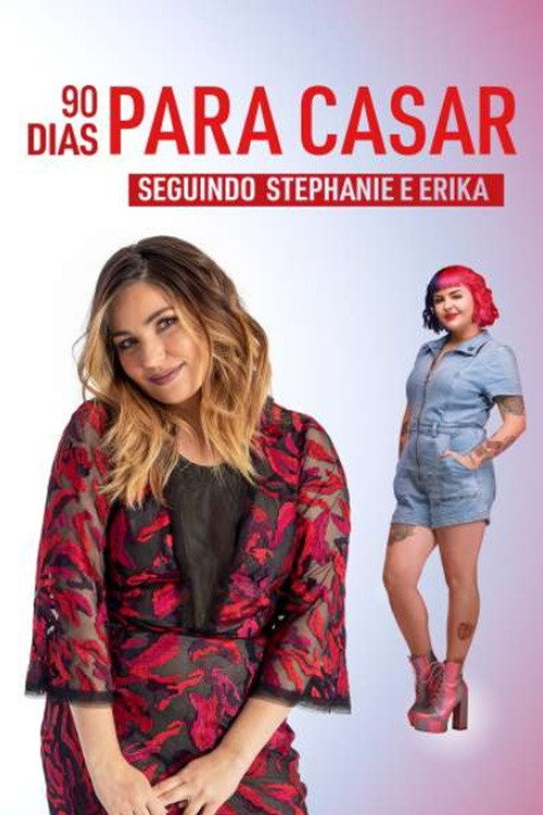 90 Dias Para Casar: Seguindo Stephanie e Erika