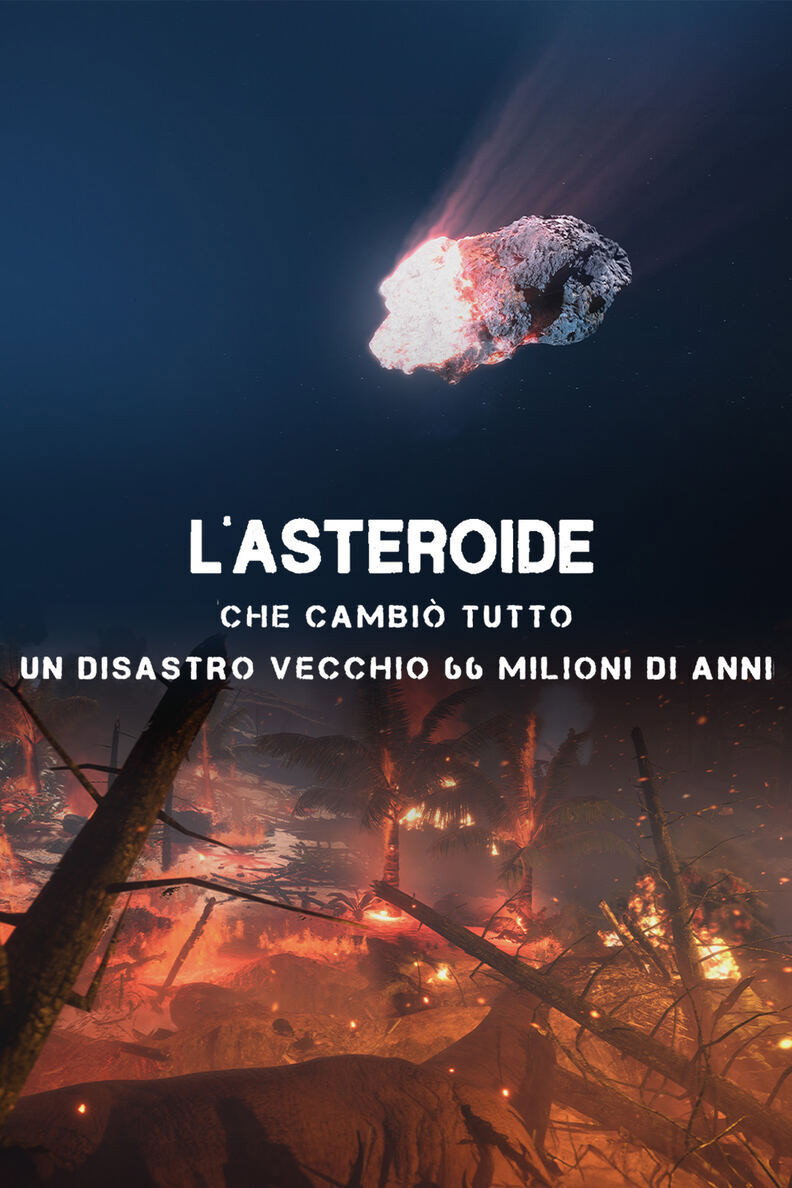 L'asteroide che cambiò tutto - Un disastro vecchio 66 milioni di anni