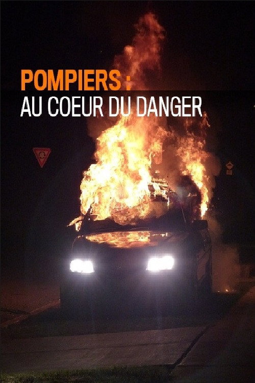 Pompiers : au coeur du danger