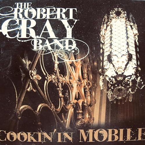 Robert Cray: Cookin' in Mobile