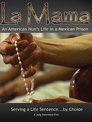La Mama: An American Nun's Life in a Mexican Prison