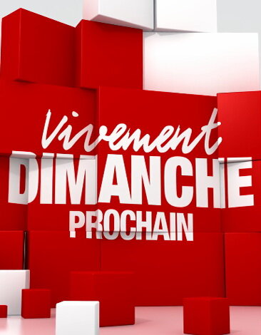 Vivement dimanche prochain