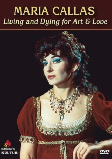 Maria Callas: Living and Dying for Art and Love