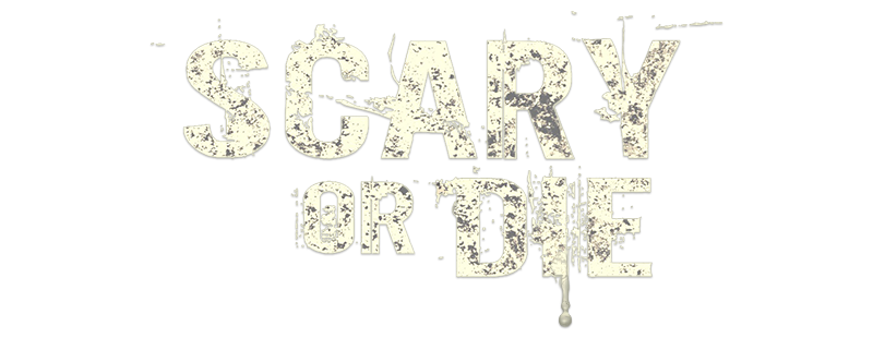 Scary or Die