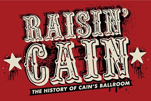 Raisin' Cain: A History of Cain's Ballroom