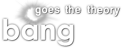 Bang Goes the Theory