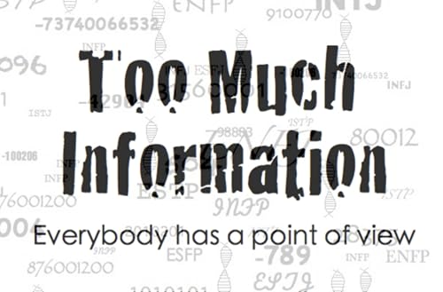 Too Much Information