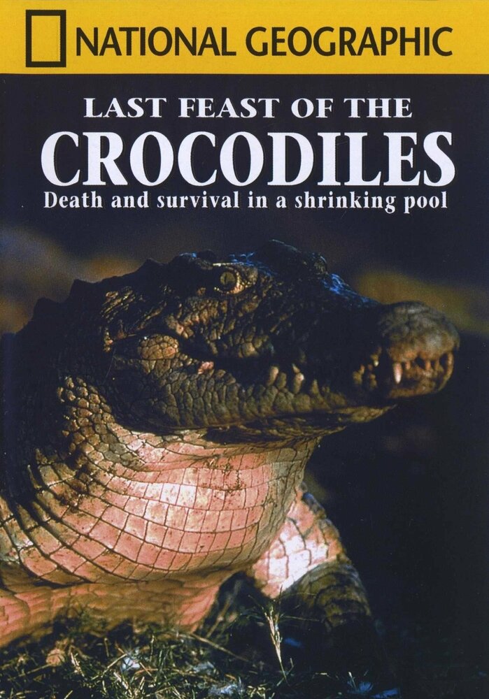 National Geographic: The Last Feast of the Crocodiles