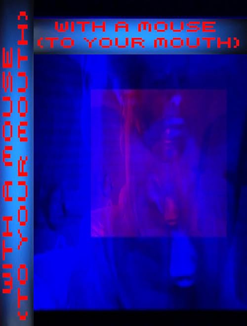 With a Mouse: To your Mouth