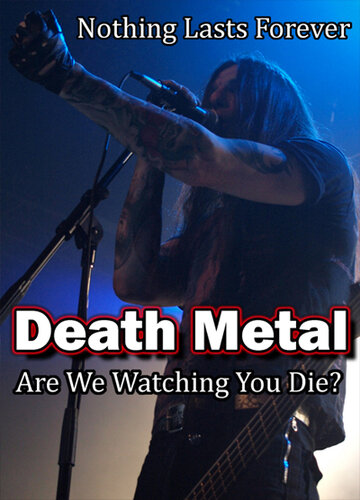 Death Metal: Are We Watching You Die?