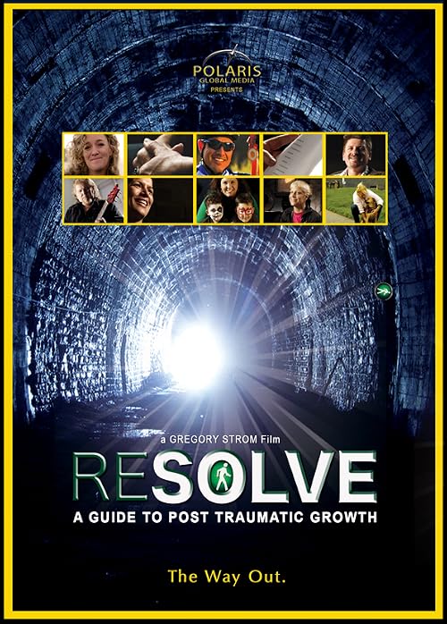 Resolve: A Guide to Post Traumatic Growth