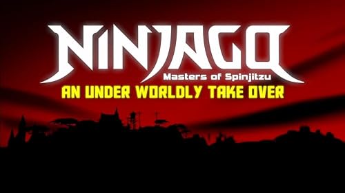 Ninjago: An Under Worldly Takeover