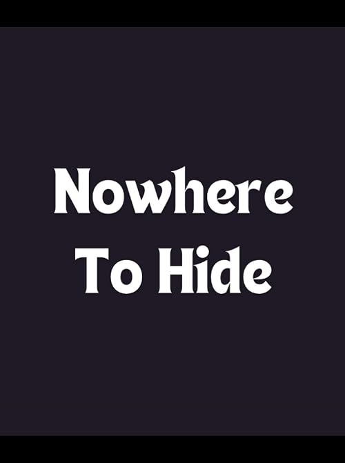 Nowhere to Hide