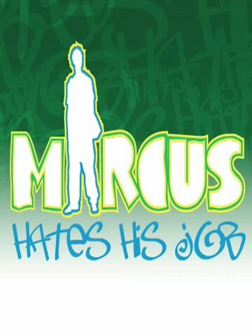 Marcus Hates His Job
