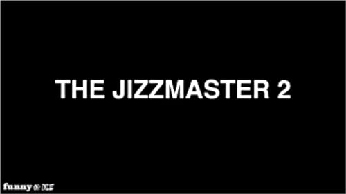 The Jizzmaster Part 2