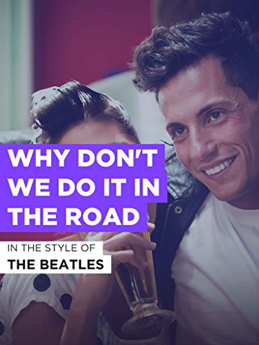 Why Don't We Do It In the Road?