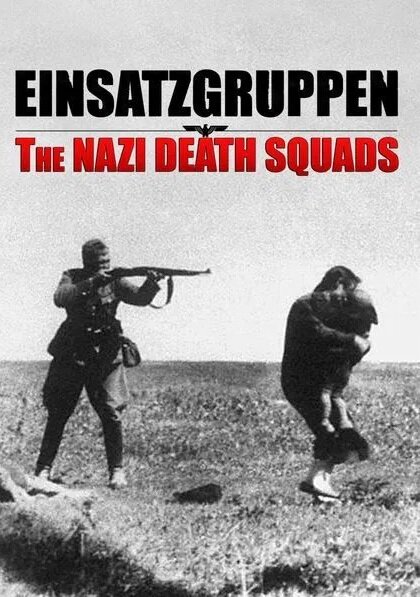 Einsatzgruppen, les commandos de la mort