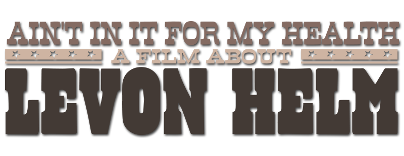 Ain't in It for My Health: A Film About Levon Helm