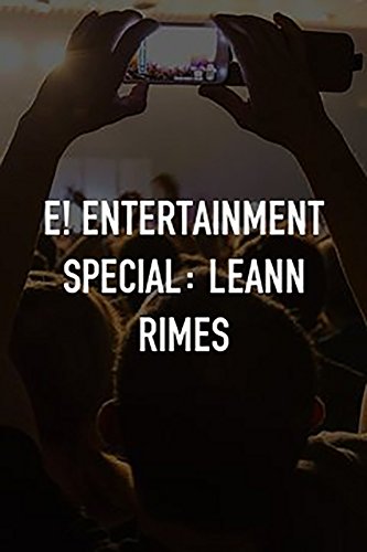 E! Entertainment Special: LeAnn Rimes