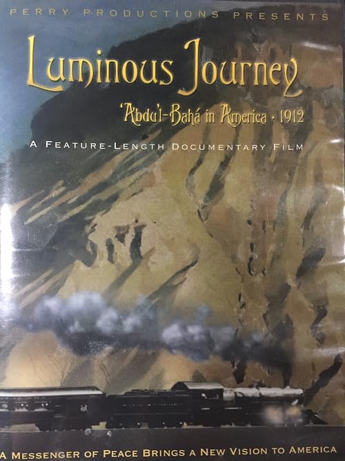 Luminous Journey: Abdu'l-Baha in America 1912