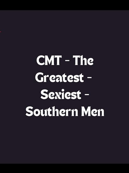 CMT: The Greatest - Sexiest Southern Men
