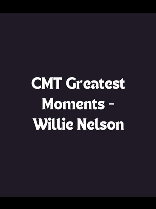 CMT Greatest Moments: Willie Nelson
