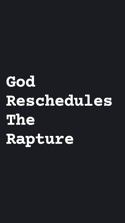God Reschedules Rapture