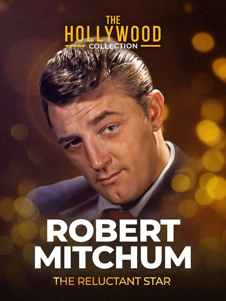 Crazy About the Movies: Robert Mitchum - The Reluctant Star