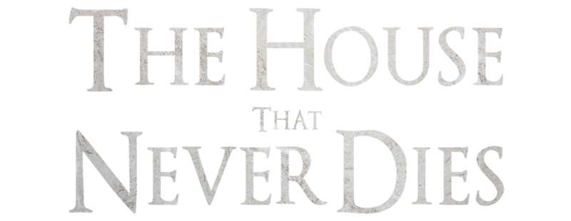 The House That Never Dies
