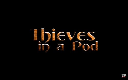 Thieves in a Pod