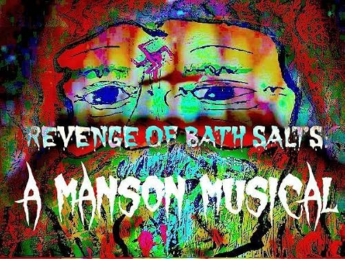 Revenge of Bath Salts a Manson Musical