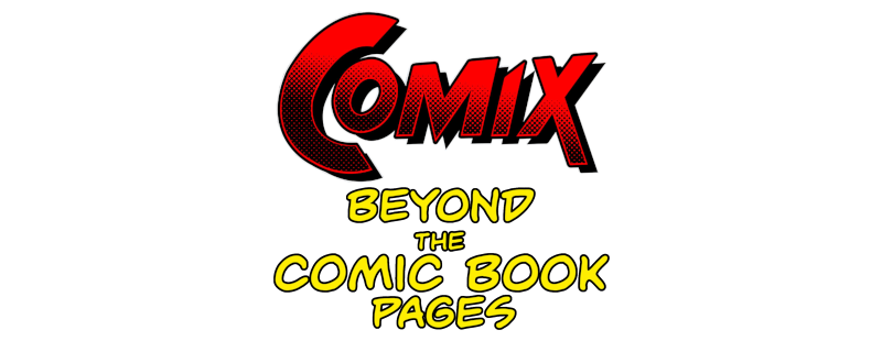 COMIX: Beyond the Comic Book Pages