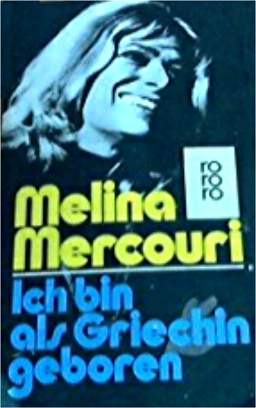 Melina Mercouri - Ich bin als Griechin geboren...