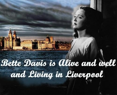 Bette Davis Is Alive and Well and Living in Liverpool