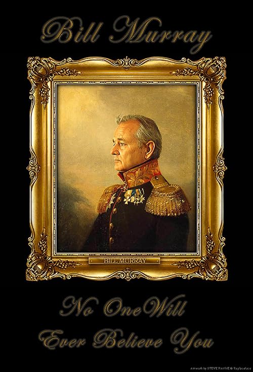 Bill Murray: No One Will Ever Believe You