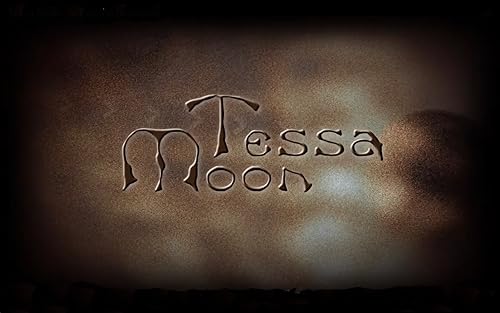 Tessa Moon: Before the Beginning