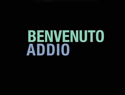 Benvenuto, addio