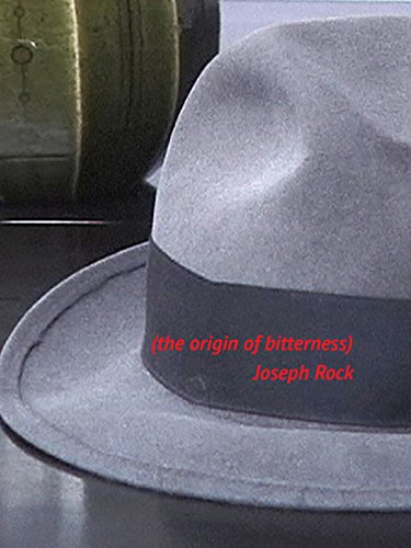 The Origin of Bitterness: Joseph Rock
