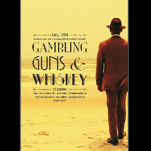 Gambling, Guns and Whiskey