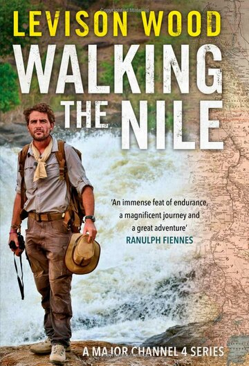 Levison Wood: Mein Traum vom Nil