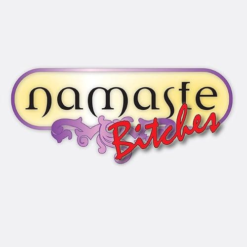 Namaste Bitches