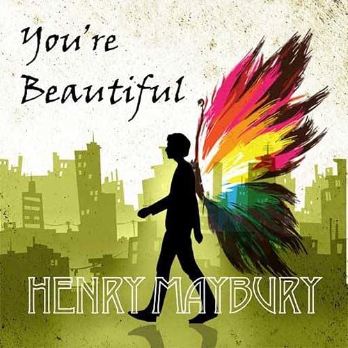 Henry Maybury: You're Beautiful